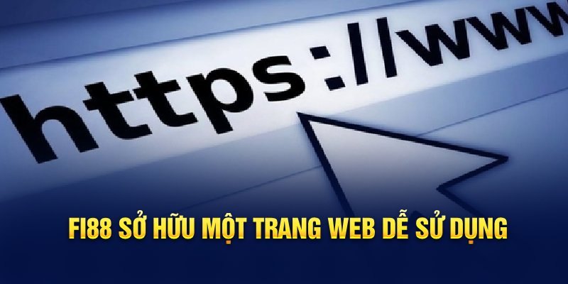 Fi88 sở hữu một trang web dễ sử dụng