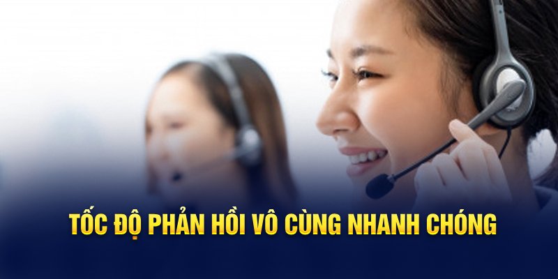 Tốc độ phản hồi vô cùng nhanh chóng